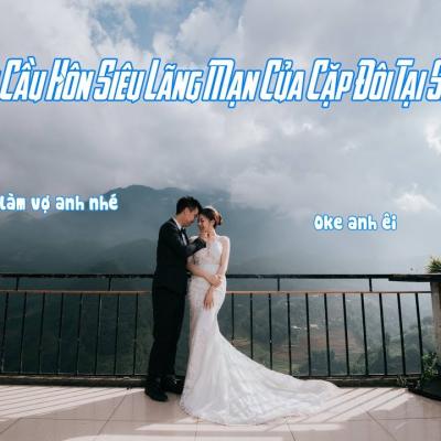 Màn Cầu Hôn Siêu Lãng Mạn Của Đôi Trẻ Tại Sapa